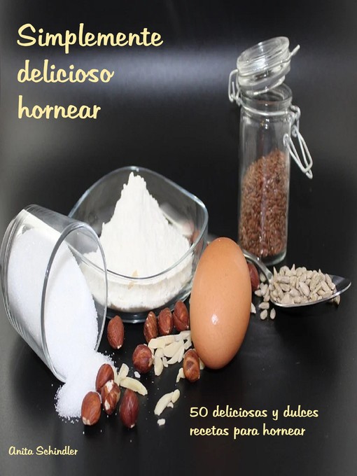Title details for Simplemente delicioso hornear by Anita Schindler - Available